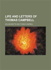 Life and Letters of Thomas Campbell (Volume 3),1150356820,9781150356827