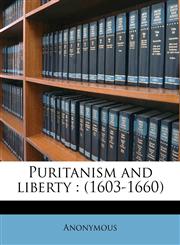Puritanism and liberty (1603-1660),1171693389,9781171693383