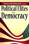 Political Elites in a Democracy,0202363465,9780202363462