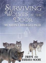 Surviving Wolves at the Door My Journey Through Cancer,1606108468,9781606108468