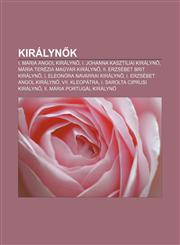 Kiralyn K I. Maria Angol Kiralyn, I. Johanna Kasztiliai Kiralyn, Maria Terezia Magyar Kiralyn, II. Erzsebet Brit Kiralyn,1233349007,9781233349005