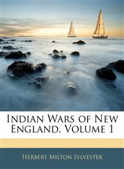 Indian Wars of New England, Volume 1,1144668034,9781144668035