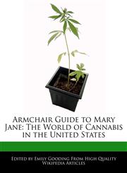 Armchair Guide to Mary Jane The World of Cannabis in the United States,1116096285,9781116096286