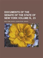 Documents of the Senate of the State of New York Volume N . 23,1230039716,9781230039718