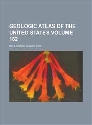 Geologic Atlas of the United States Volume 182,1234391864,9781234391867