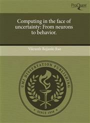 Computing in the face of uncertainty From neurons to behavior.,1243711930,9781243711939