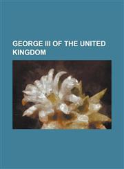 George III of the United Kingdom British Regency, Charlotte of Mecklenburg-Strelitz, Cultural Depictions of George III of the United Kingdom, Descend,1230773711,9781230773711