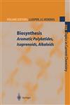 Biosynthesis Aromatic Polyketides, Isoprenoids, Alkaloids,3540665730,9783540665731