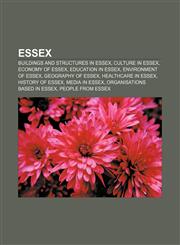Essex Buildings and structures in Essex, Culture in Essex, Economy of Essex, Education in Essex, Environment of Essex, Geography of Essex,1157094988,9781157094982