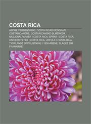 Costa Rica Andre Verdenskrig, Costa Ricas Geografi, Costaricanere, Costaricanske Olmerker, Nasjonalparker I Costa Rica, Sprak I C,1233365622,9781233365623
