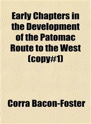 Early Chapters in the Development of the Patomac Route to the West (copy#1),1152886355,9781152886353