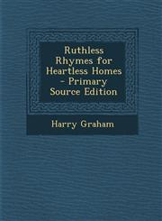 Ruthless Rhymes for Heartless Homes - Primary Source Edition,1294834010,9781294834014