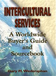 Intercultural Services A Worldwide Buyer's Guide and Sourcebook,0877193444,9780877193449