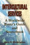 Intercultural Services A Worldwide Buyer's Guide and Sourcebook,0877193444,9780877193449