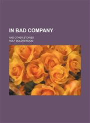 In Bad Company; And Other Stories,1150450614,9781150450617