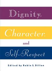 Dignity, Character and Self-Respect,0415907098,9780415907095