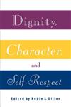 Dignity, Character and Self-Respect,0415907098,9780415907095