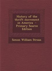 History of the Thrift Movement in America - Primary Source Edition,1295426889,9781295426881