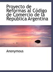 Proyecto de Reformas al Código de Comercio de la República Argentina,1115374028,9781115374026