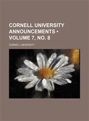 Cornell University Announcements (Volume 7, no. 8),1154489051,9781154489057