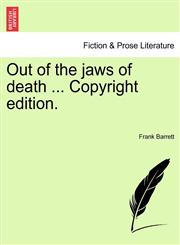 Out of the jaws of death ... Copyright edition.,124112311X,9781241123116