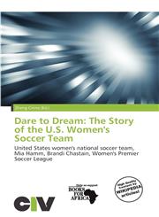 Dare to Dream The Story of the U.S. Women's Soccer Team,6201171606,9786201171602