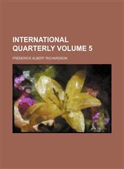 International quarterly Volume 5,1154273342,9781154273342