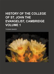 History of the College of St. John the evangelist, Cambridge Volume 1,1151231428,9781151231420