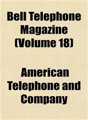 Bell Telephone Magazine (Volume 18),1153295903,9781153295901