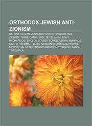 Orthodox Jewish Anti-Zionism Satmar, Elazar Menachem Shach, Haredim and Zionism, Three Oaths, Joel Teitelbaum, Edah HaChareidis,1157261019,9781157261018