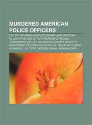 Murdered American police officers List of Los Angeles Police Department officers killed in the line of duty, Murder of Russel Timoshenko,1155565576,9781155565576