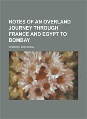Notes of an Overland Journey Through France and Egypt to Bombay,1153673908,9781153673907