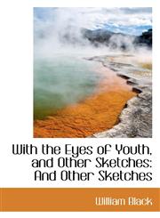 With the Eyes of Youth, and Other Sketches And Other Sketches,1103970615,9781103970612