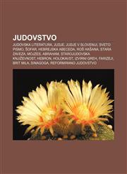 Judovstvo Judovska literatura, Judje, Judje v Sloveniji, Sveto pismo, Šofar, Hebrejska abeceda, Roš hašana, Stara zaveza, Mojzes, Abraham,1233010360,9781233010363