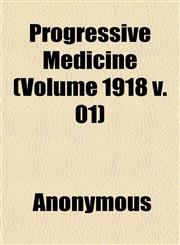 Progressive Medicine (Volume 1918 v. 01),115185641X,9781151856418