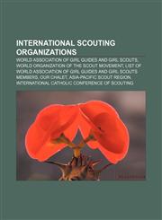 International Scouting organizations World Association of Girl Guides and Girl Scouts, World Organization of the Scout Movement,1156505763,9781156505762