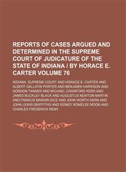 Reports of cases argued and determined in the Supreme Court of Judicature of the State of Indiana | by Horace E. Carter Volume 76,1150590734,9781150590733