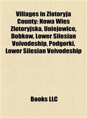 Villages in Złotoryja County Nowa Wieś Złotoryjska, Uniejowice, Dobków, Lower Silesian Voivodeship, Podgórki, Lower Silesian Voivodeship,1157663370,9781157663379