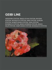 Geibi Line Hiroshima Station, Bingo-Ochiai Station, Miyoshi Station, Akiyaguchi Station, Niimi Station, Kumura Station, Shimofukawa Station,1155198050,9781155198057