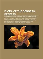 Flora of the Sonoran Deserts Larrea tridentata, List of plants by common name, List of flora of the Lower Colorado River Valley,1233105205,9781233105205