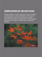 Zimbabwean musicians Simon Chimbetu, Charity Zisengwe, Stella Chiweshe, Leonard Dembo, Audius Mtawarira, Ephat Mujuru, John Edmond, Oliver "Tuku" Mtukudzi, Thomas Mapfumo, Ngonidzashe Kambarami, Leonard Zhakata, Bhundu Boys, Viomak,1156666287,9781156666289