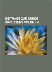 Beiträge zur Kunde Preussens Volume 4,1230119434,9781230119434