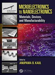 Microelectronics to Nanoelectronics Materials, Devices & Manufacturability,1466509546,9781466509542