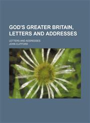 God's Greater Britain, Letters and Addresses; Letters and Addresses,1151440558,9781151440556
