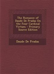 Romance of Daude de Pradas on the Four Cardinal Virtues,1289984417,9781289984410