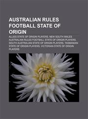 Australian rules football State of Origin Allies State of Origin players, New South Wales Australian rules football State of Origin players,1156976006,9781156976005