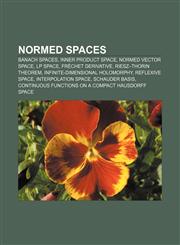 Normed spaces Banach spaces, Inner product space, Normed vector space, Lp space, Fréchet derivative, Riesz-Thorin theorem,1156787181,9781156787182