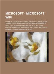 Microsoft - Microsoft Wiki Cleanup, Computers, Gaming, Microsoft, Brian Kevin Turner, Directplay, Linda Stone, Mark Russinovich, Scott Oki, Studi,1234677393,9781234677398