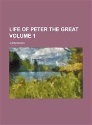 Life of Peter the Great  Volume 1,1151586390,9781151586391