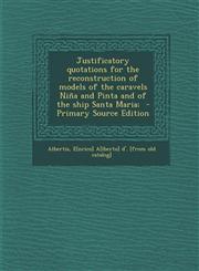 Justificatory quotations for the reconstruction of models of the caravels Niña and Pinta and of the ship Santa Maria;  - Primary Source Edition,1295632349,9781295632343